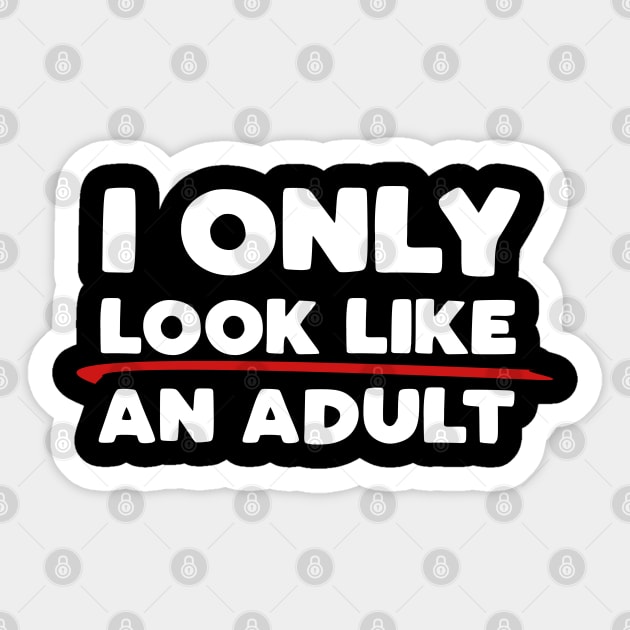 Only Look Like an Adult Sticker by PopCultureShirts